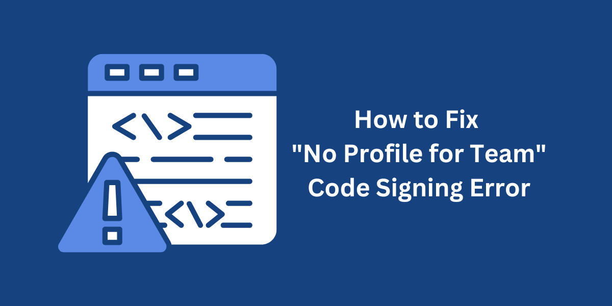 Fix No Profile for Team Code Signing Error