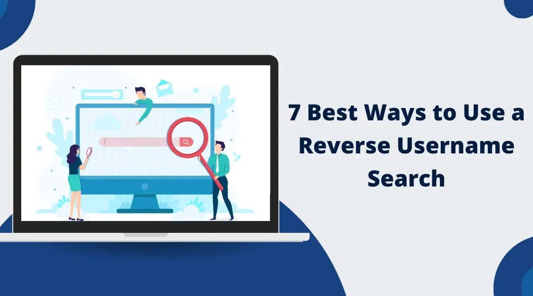 7 Best Ways to Use a Reverse Username Search