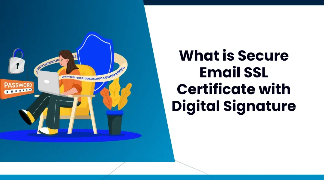 Secure Email SSL Certificate with Digital Signature: A Beginners Guide