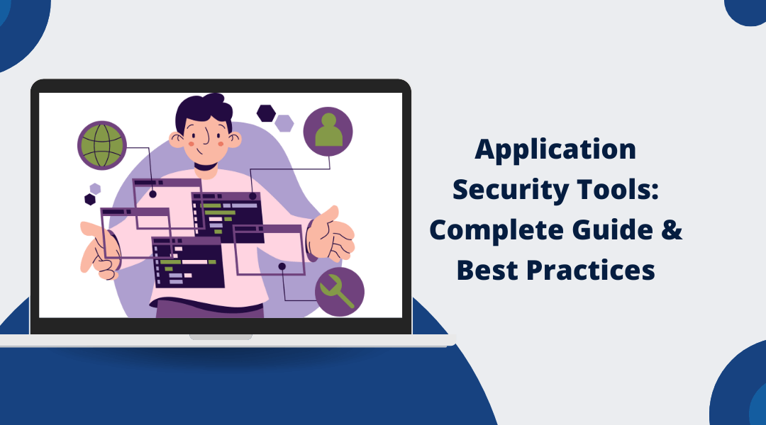 What are Application Security Tools: Everything You Need to Know