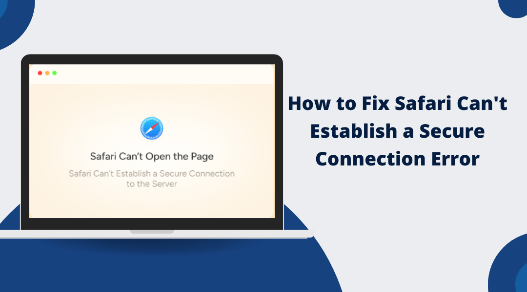 How to Fix Safari Can’t Establish a Secure Connection Error