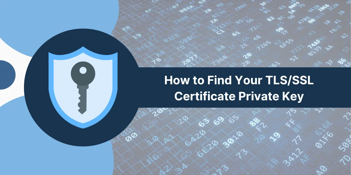 Find Your TLS/SSL Certificate Private Key