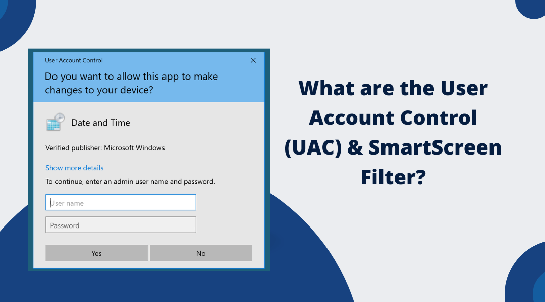 What are the User Account Control (UAC) & SmartScreen Filter?