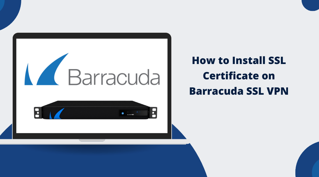 How to Install SSL Certificate on Barracuda SSL VPN