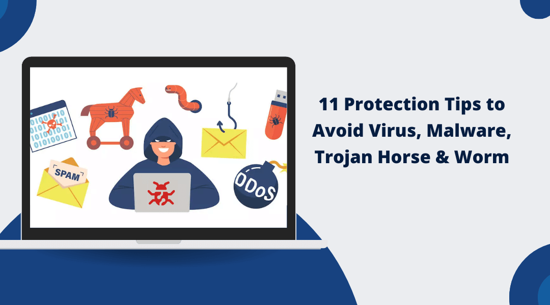 11 Protection Tips to Avoid Virus, Malware, Trojan Horse & Worm