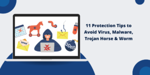 Protection Tips to Avoid Virus, Malware, Trojan Horse & Worm