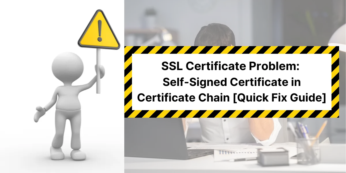 SSL Error: Self-Signed Certificate in Certificate Chain