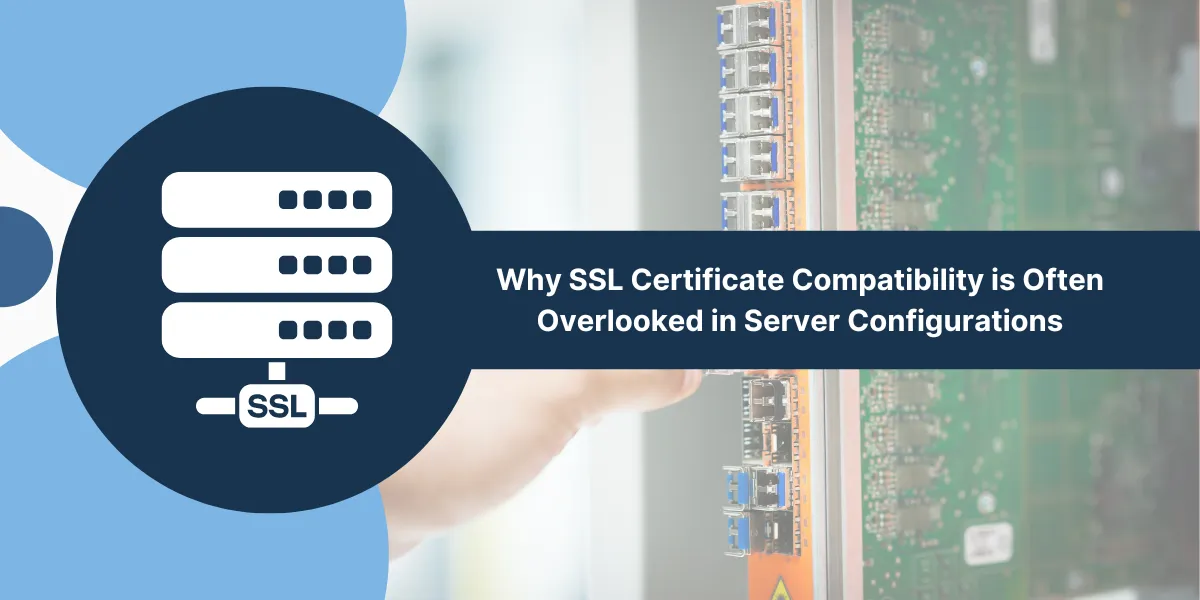 SSL Certificate Compatibility