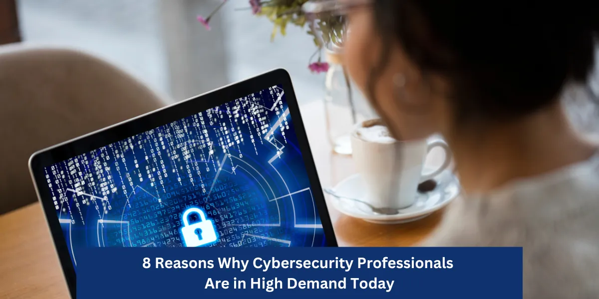 Why Cybersecurity Professionals Are in High Demand