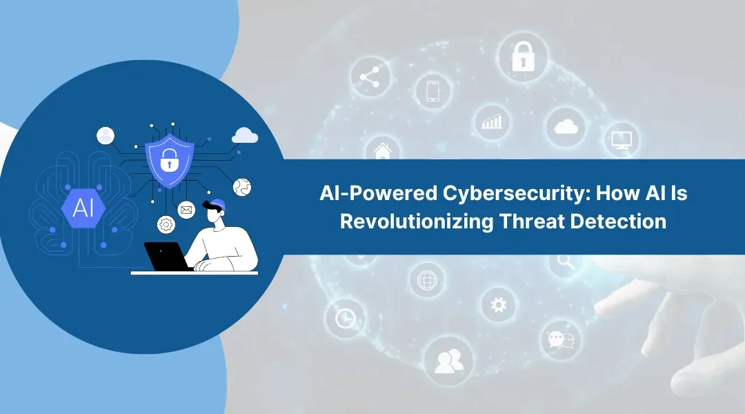 AI-Powered Cybersecurity: How AI Is Revolutionizing Threat Detection