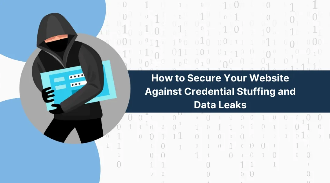 How to Secure Your Website Against Credential Stuffing and Data Leaks