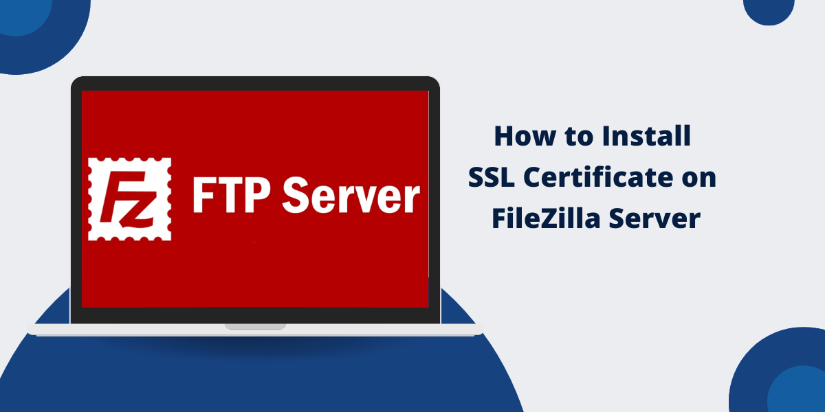 Install SSL Certificate on FileZilla Server