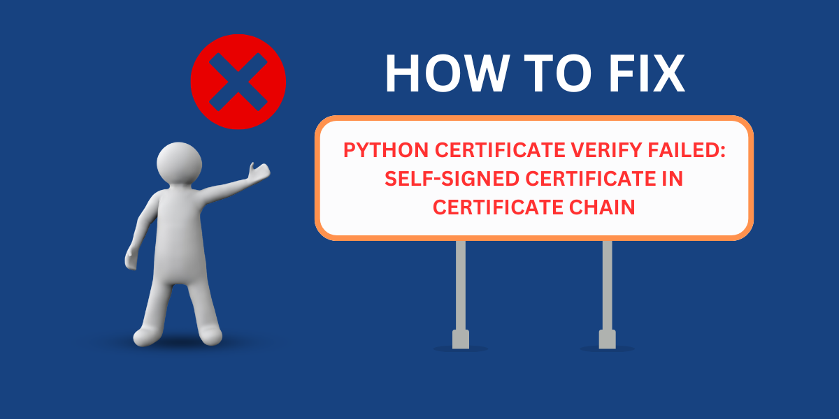 Python Certificate Verify Failed: Self-Signed Certificate in Certificate Chain