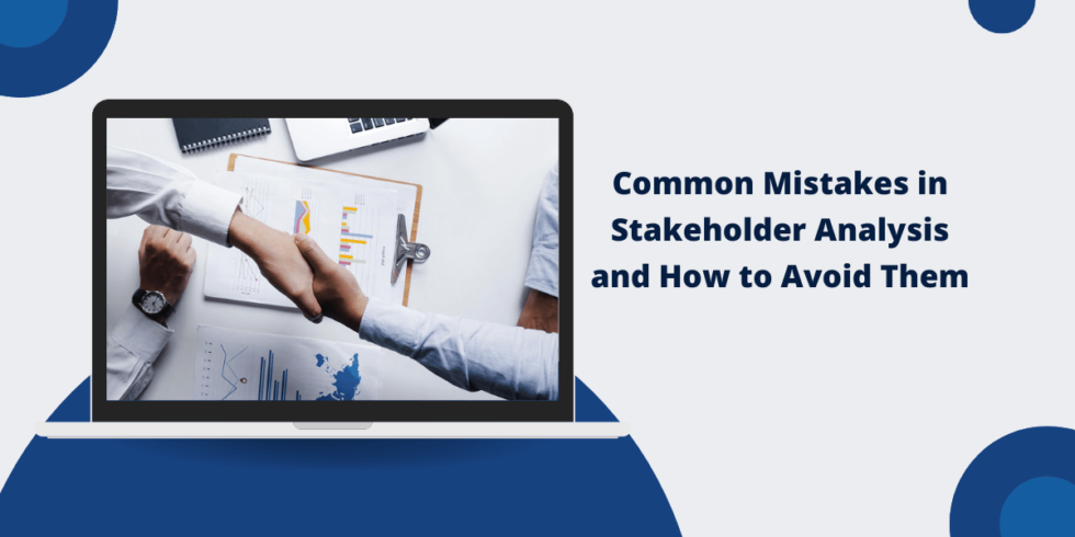 Common Mistakes in Stakeholder Analysis and How to Avoid Them