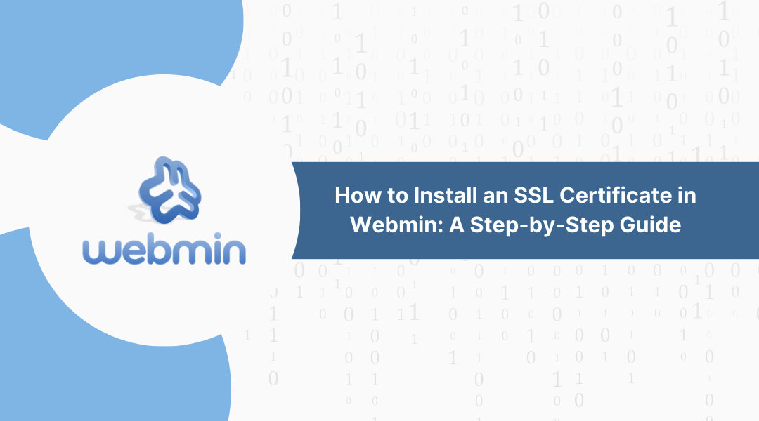 How to Install an SSL Certificate in Webmin: A Step-by-Step Guide