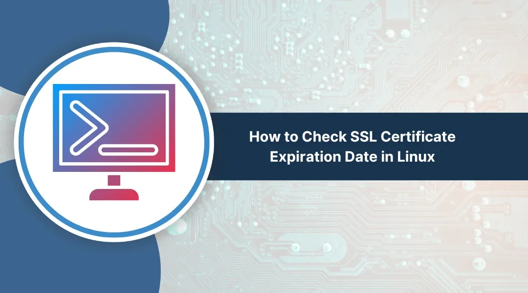 How to Check SSL Certificate Expiration Date in Linux