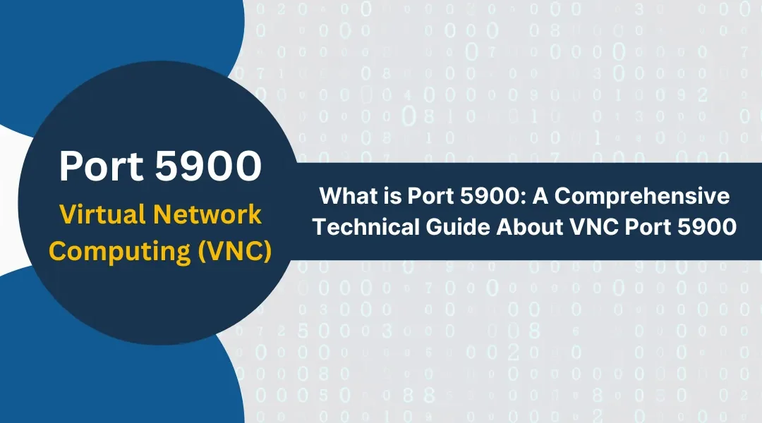 What is Port 5900: A Comprehensive Technical Guide About VNC Port 5900