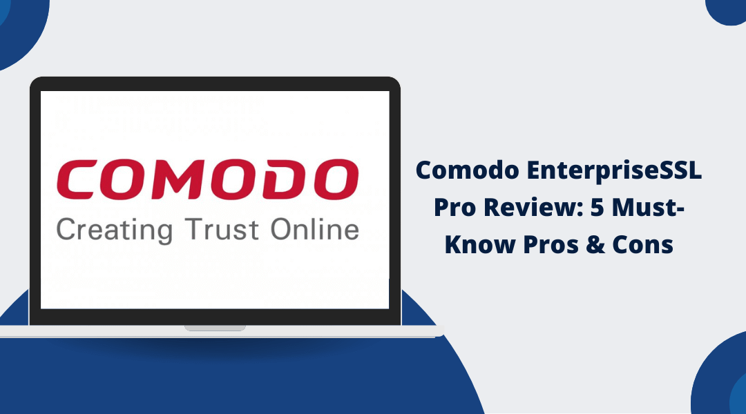 Comodo EnterpriseSSL Pro Review: 5 Must-Know Pros & Cons (2025)