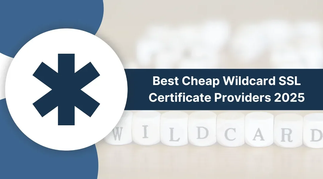 11 Best Cheap Wildcard SSL Certificate Providers 2025
