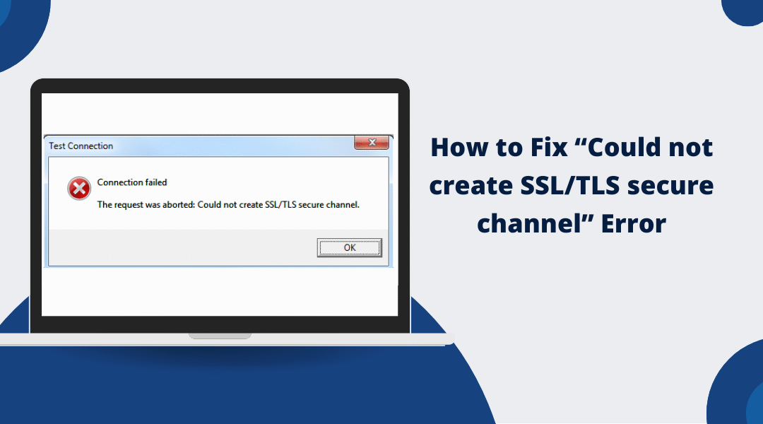 How to Fix “Could not create SSL/TLS secure channel” Error