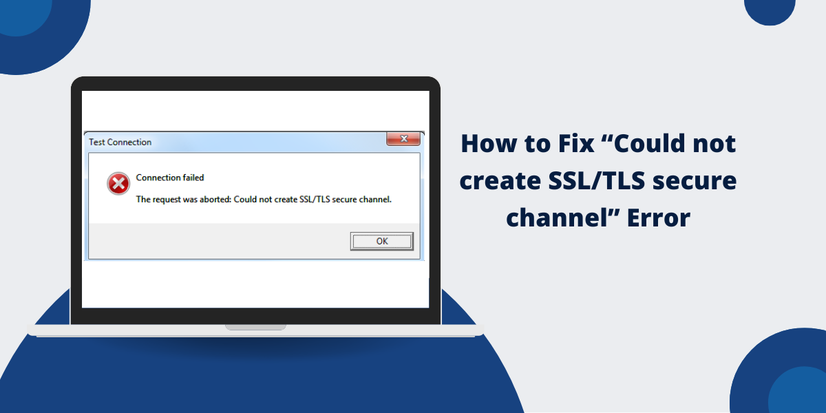 Fix “Could not create SSL/TLS secure channel” Error