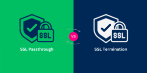 SSL Passthrough vs SSL Termination