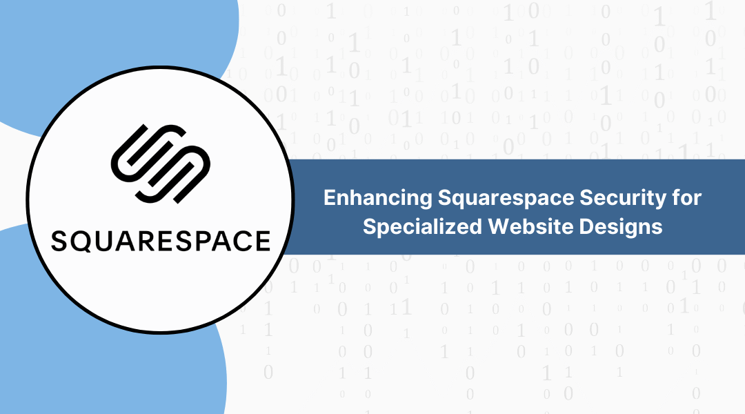 Enhancing Squarespace Security for Specialized Website Designs