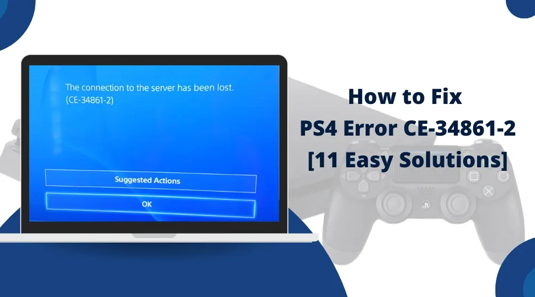 How to Fix PS4 Error CE-34861-2 [11 Easy Solutions]