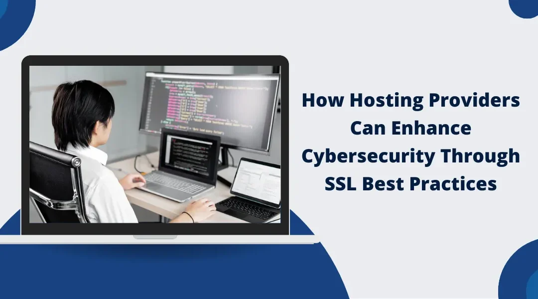 How Hosting Providers Can Enhance Cybersecurity Through SSL Best Practices