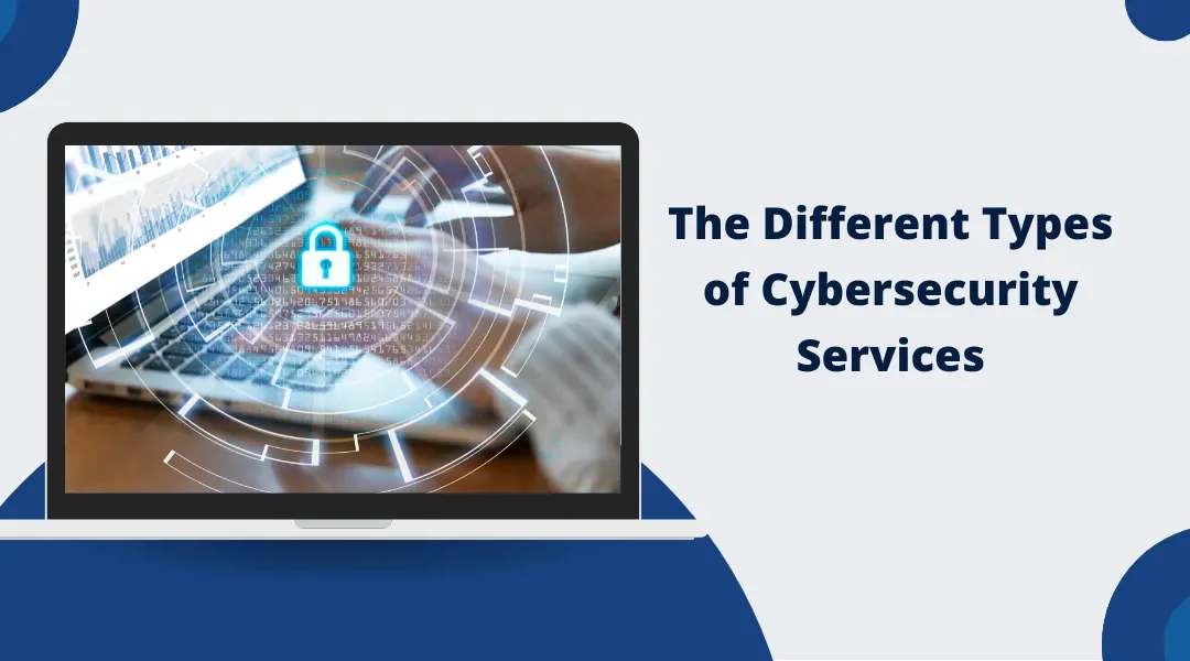 The Different Types of Cybersecurity Services