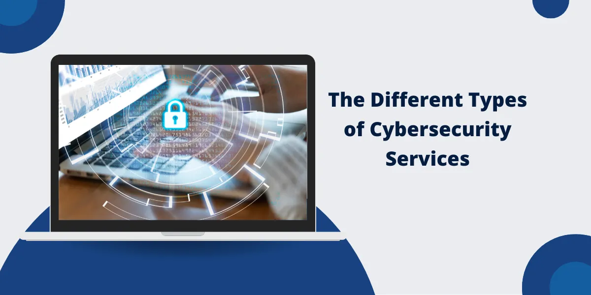 Different Types of Cybersecurity Services