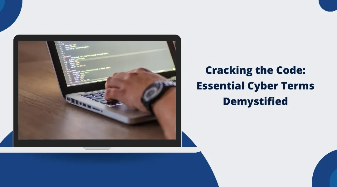 Cracking the Code: Essential Cyber Terms Demystified