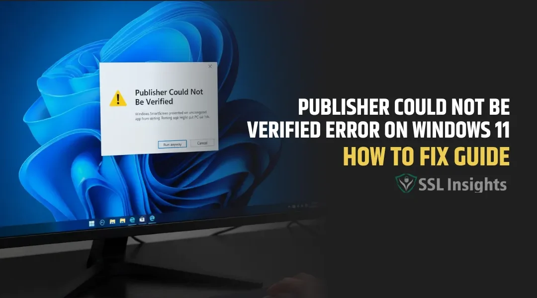 How to Fix “Publisher Could Not Be Verified” Error on Windows 11