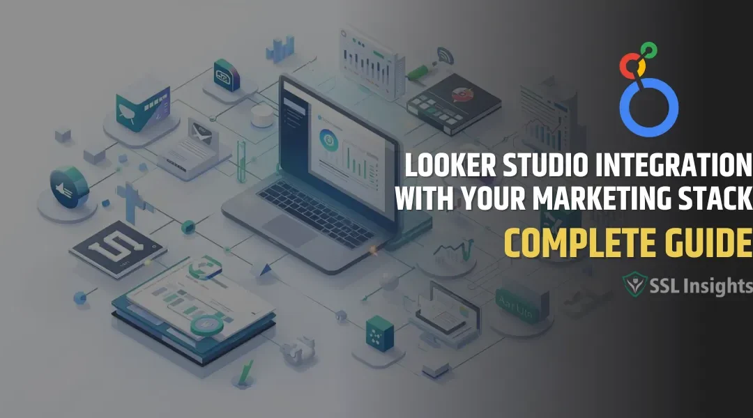 The Complete Guide to Looker Studio Integration with Your Marketing Stack