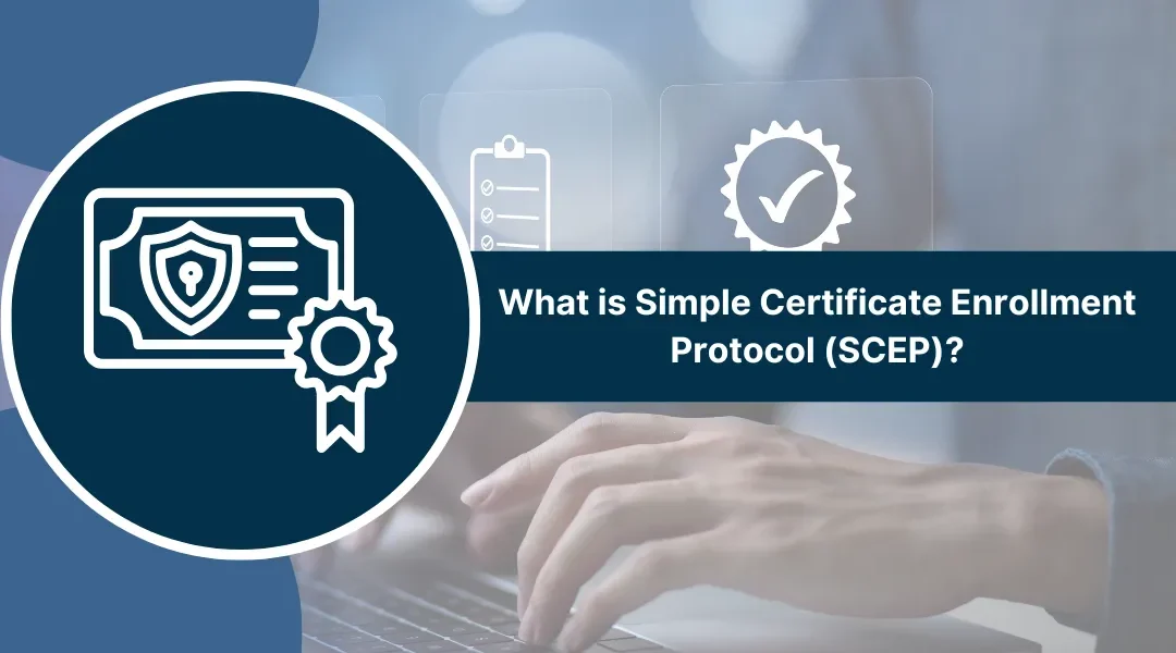 What is Simple Certificate Enrollment Protocol (SCEP)?
