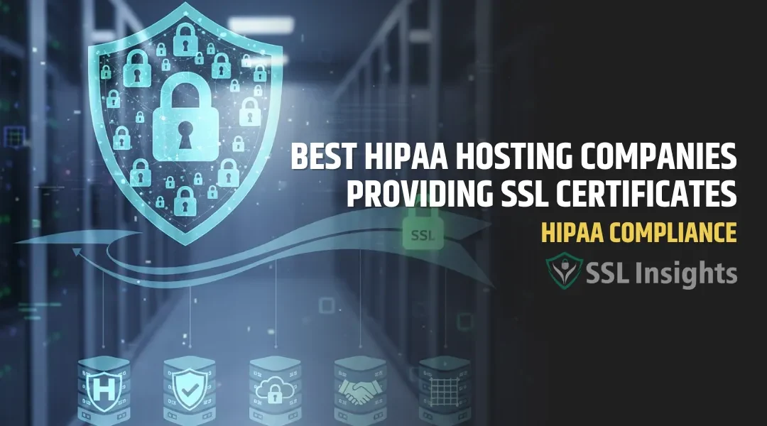 HIPAA Compliance and Best HIPAA Hosting Companies Providing SSL Certificates in 2026