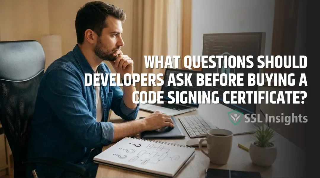 What Questions Should Developers Ask Before Buying a Code Signing Certificate?